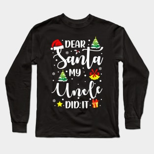 Dear Santa My Uncle Did It Funny Xmas Gifts Long Sleeve T-Shirt